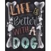 Life Is Better With A Dog